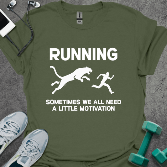 Running, Sometimes We All Need A Little Motivation T-Shirt