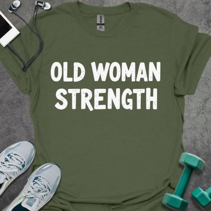 Old Woman Strength T-Shirt