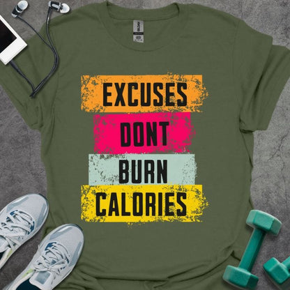 Excuses Don't Burn Calories Grunge T-Shirt