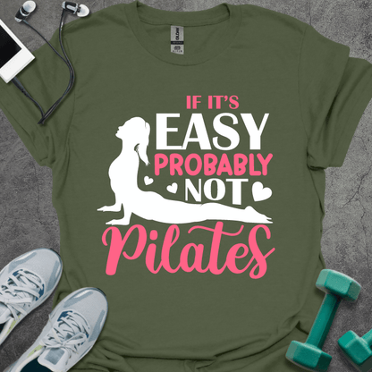 If It's Easy Probably Not Pilates T-Shirt