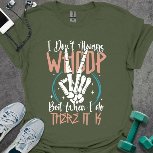 I Don't Always Whoop T-Shirt