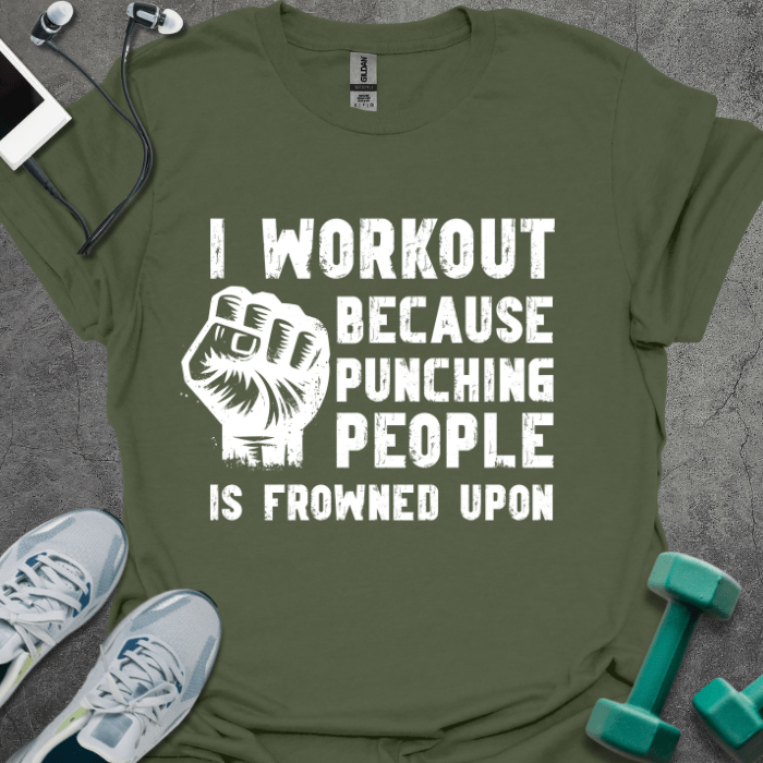 I Workout Because... T-Shirt