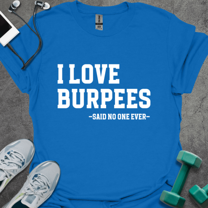 I Love Burpees T-Shirt