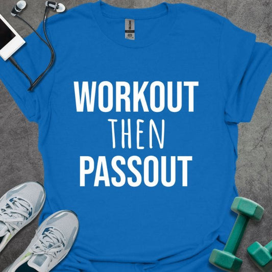 Workout Then Passout T-Shirt