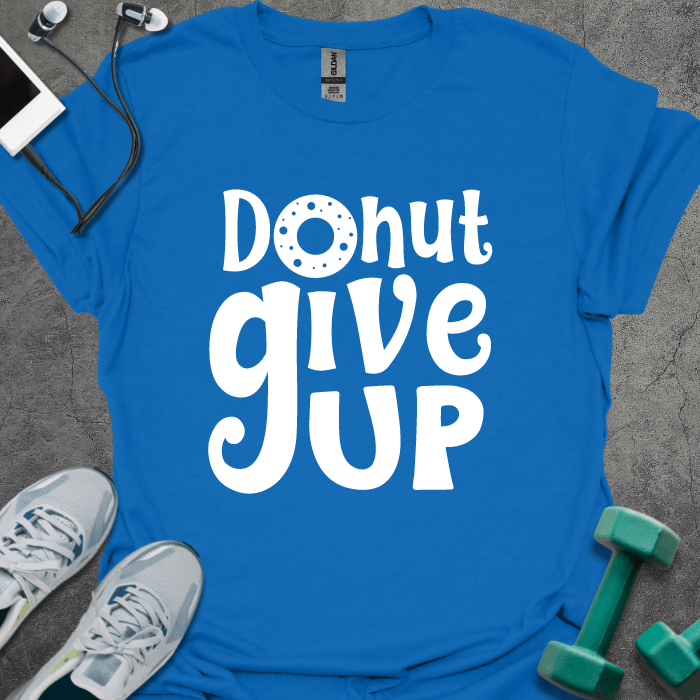 Donut Give Up T-Shirt