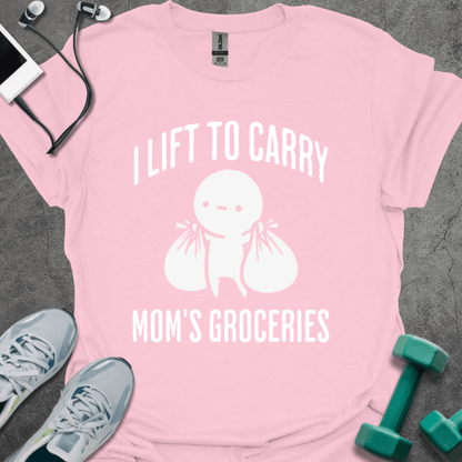 I Lift To Carry Mom's Groceries T-Shirt