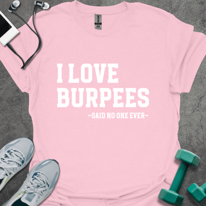 I Love Burpees T-Shirt