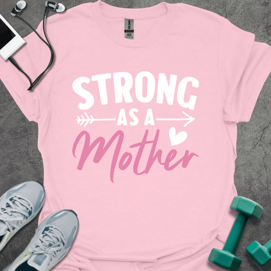 Strong As a Mother T-Shirt