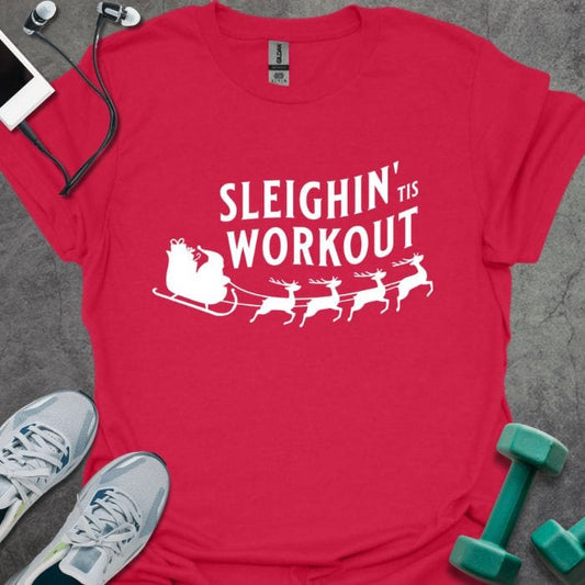 Sleighin Workout T-Shirt