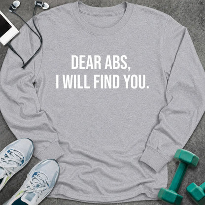 Sport grey long sleeve tee printed with "Dear Abs, I Will Find You." in white