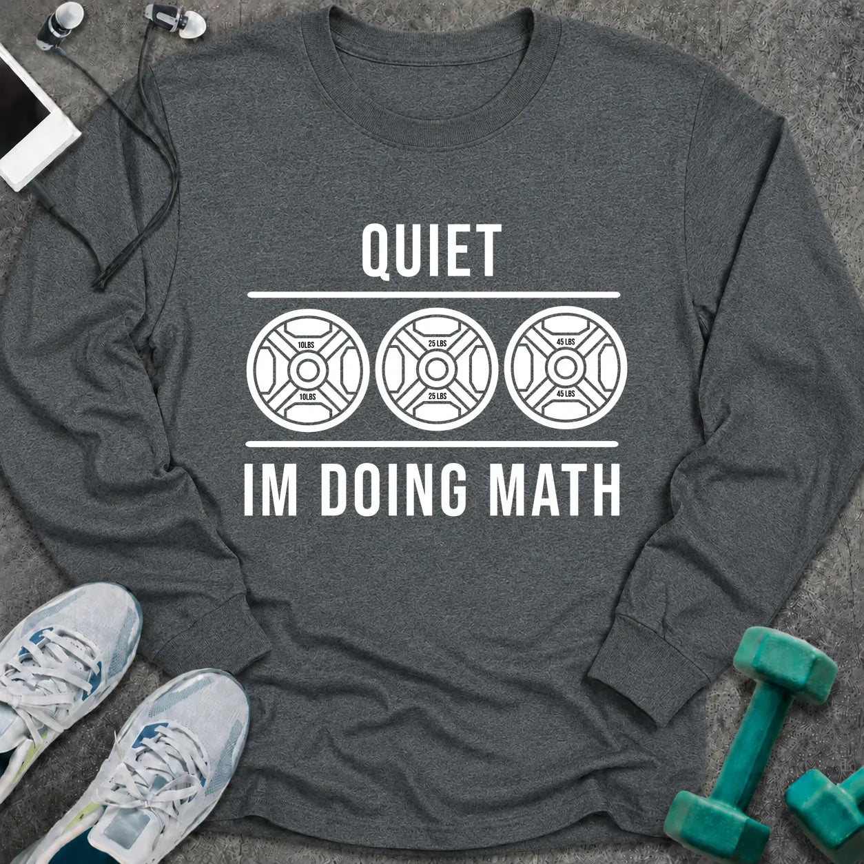Dark heather long sleeve tee printed with "Quiet I'm Doing Math" in white, with three weight plates