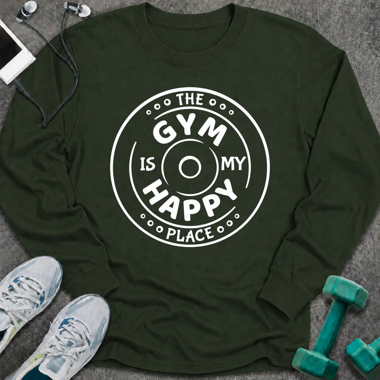 Forest green long sleeve tee printed with "The Gym Is My Happy Place" in white, with a round badge around the words