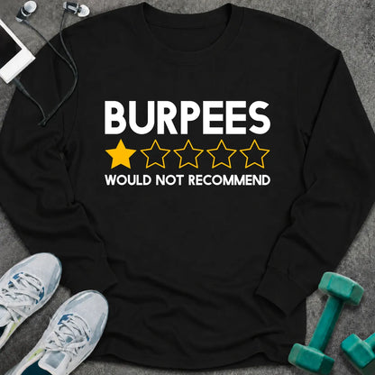 Black long sleeve tee printed with "Burpees, Would Not Recommend" in white, with a one star out of five rating in gold