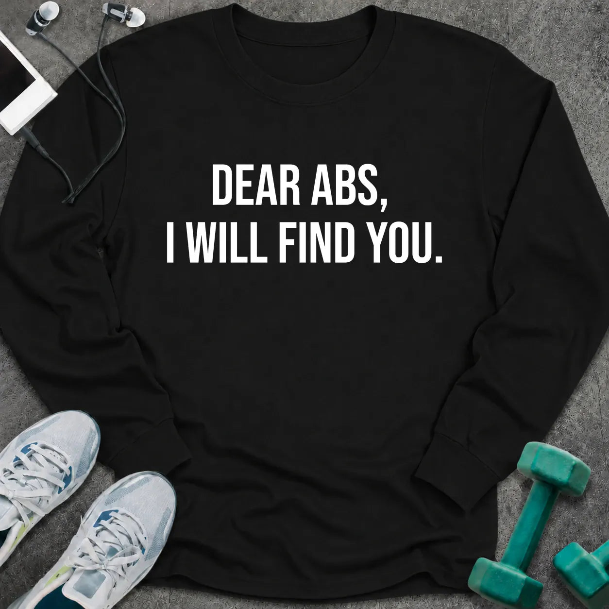 Black long sleeve tee printed with "Dear Abs, I Will Find You." in white