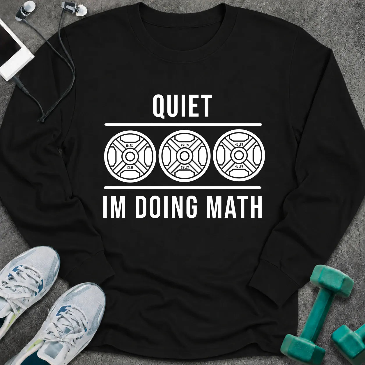 Black long sleeve tee printed with "Quiet I'm Doing Math" in white, with three weight plates