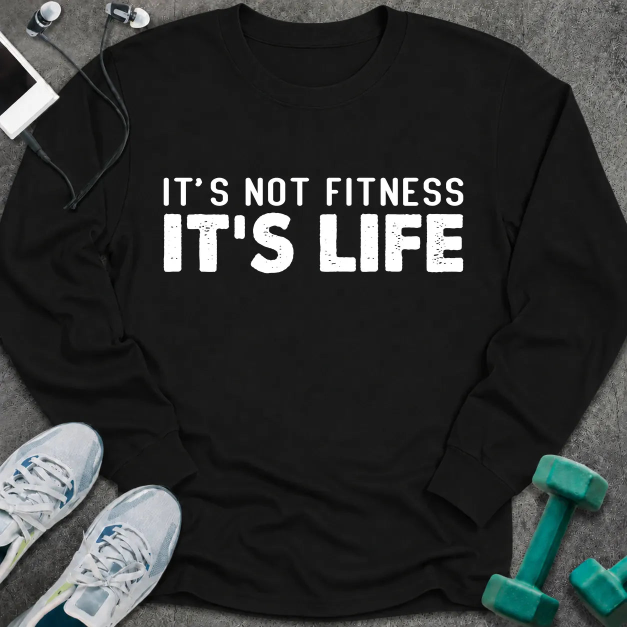 Black long sleeve tee printed with "It's Not Fitness It's Life" in white