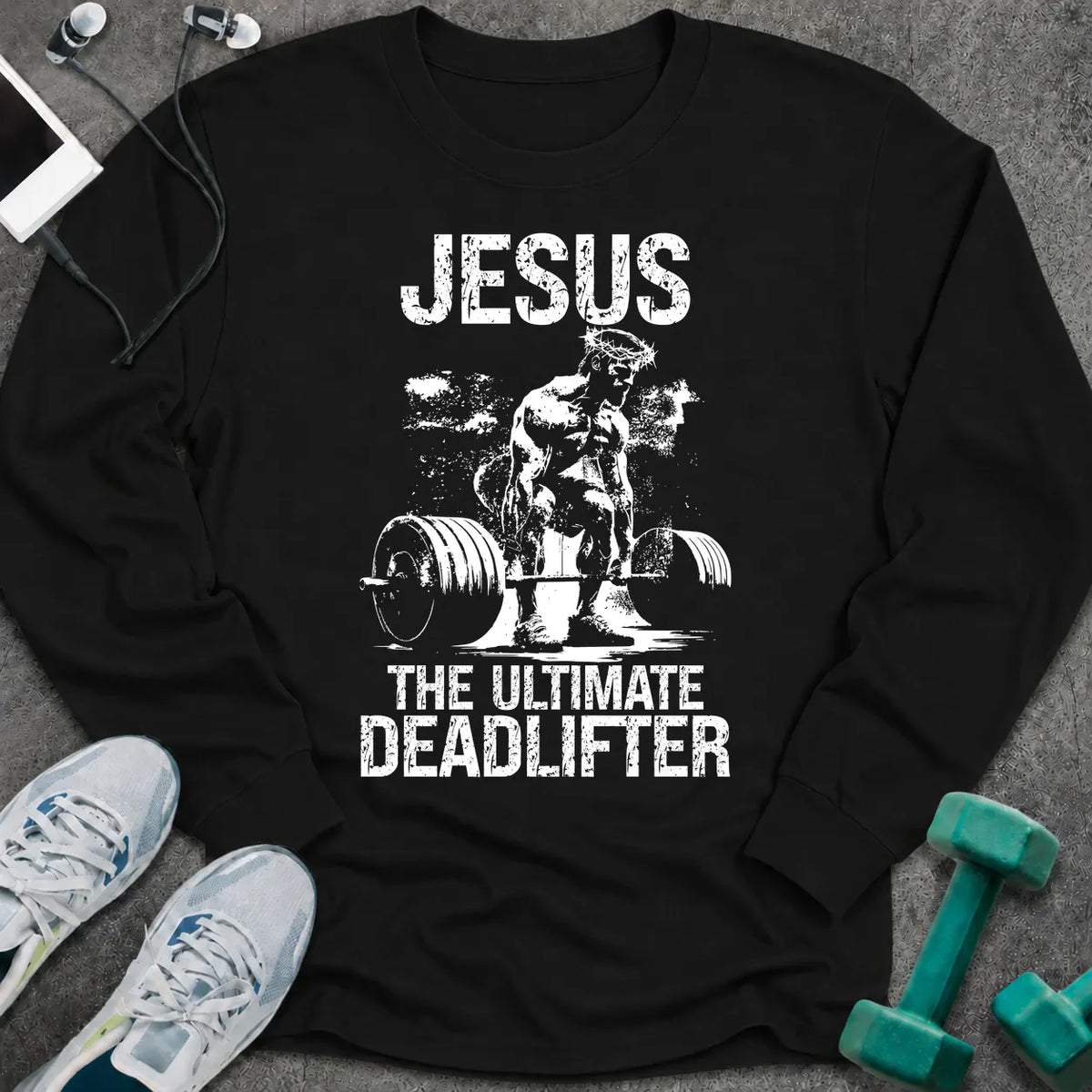 Black long sleeve tee printed with "Jesus The Ultimate Deadlifter" in white, with Jesus pulling a loaded barbell