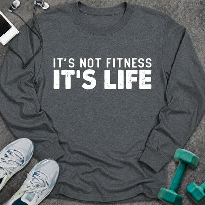 Dark heather long sleeve tee printed with "It's Not Fitness It's Life" in white