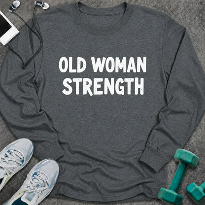 Dark heather long sleeve tee printed with "Old Woman Strength" in white