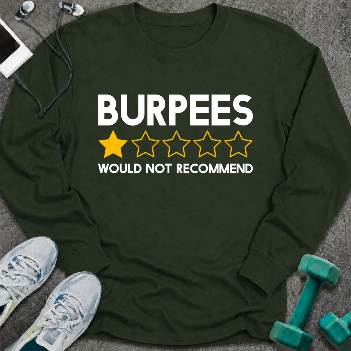 Forest green long sleeve tee printed with "Burpees, Would Not Recommend" in white, with a one star out of five rating in gold