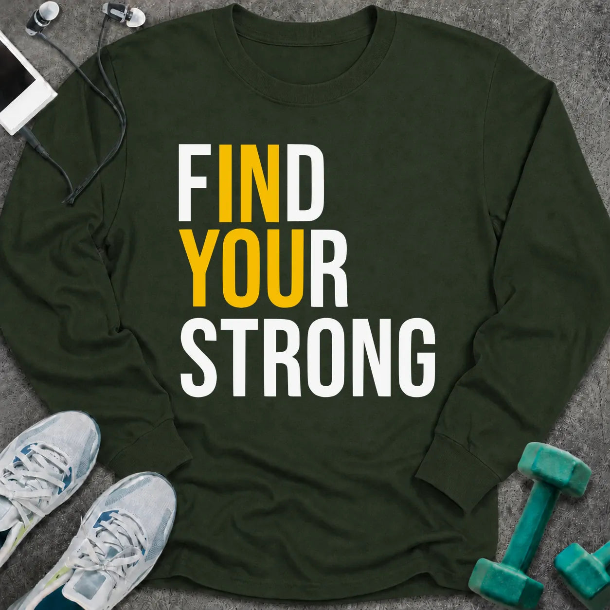 Forest green long sleeve tee printed with "Find Your Strong" in white and yellow