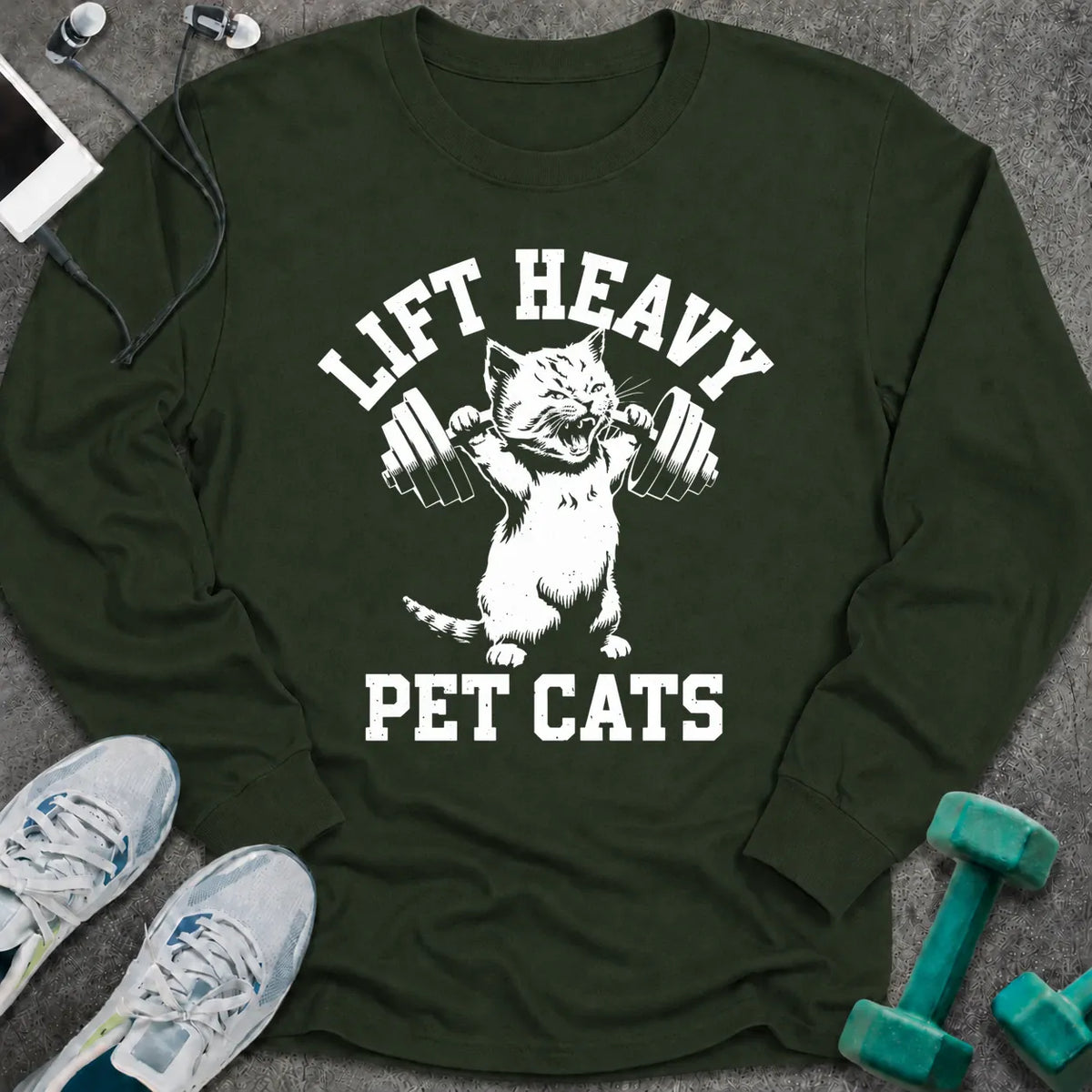 Forest green long sleeve tee printed with "Lift Heavy Pet Cats" in white, with a cat lifting dumbbells