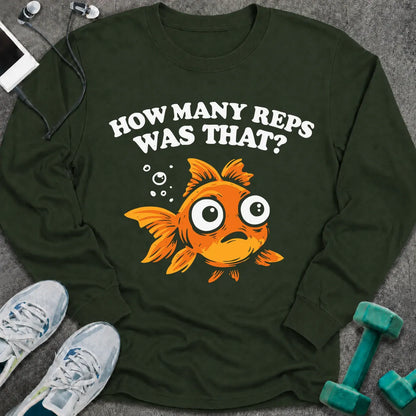 Forest green long sleeve tee printed with "How Many Reps Was That?" in white, with a wide-eyed goldfish