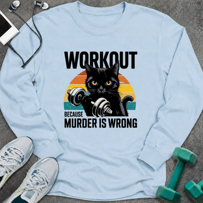 Light blue long sleeve tee printed with "Workout Because Murder Is Wrong" in black, with a black cat holding a dumbbell over a retro sunburst