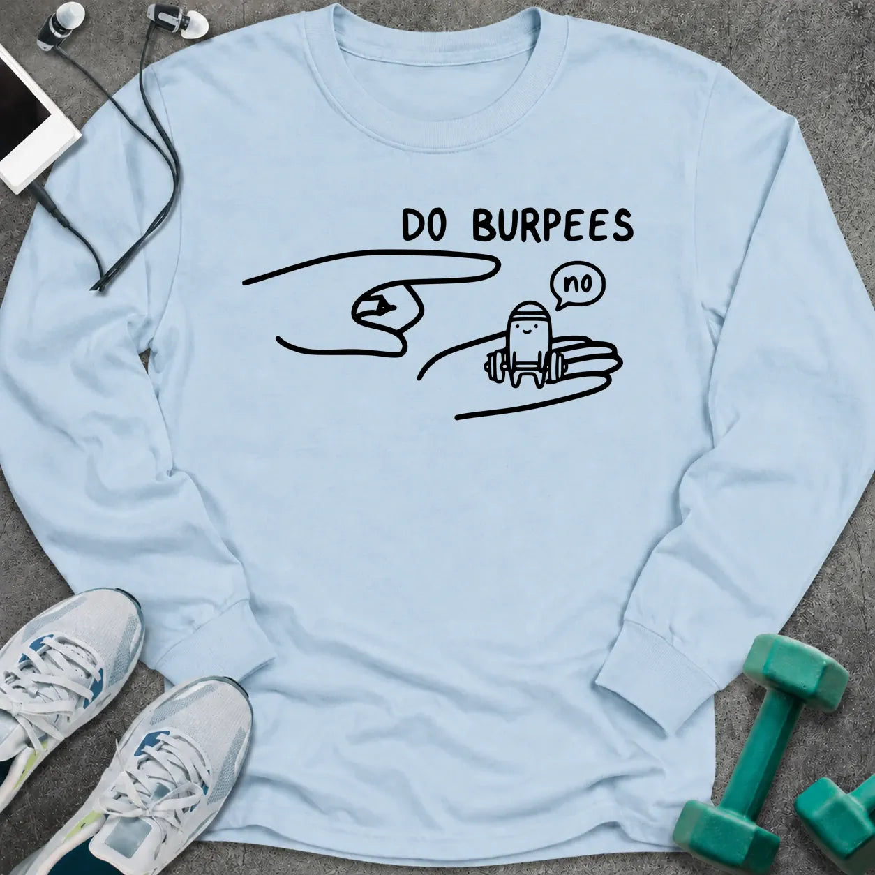 Light blue long sleeve tee printed with "Do Burpees" in black line art, with a pointing hand and a small figure answering no