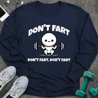 Navy long sleeve tee printed with "Don't Fart, Don't Fart, Don't Fart" in white, with a cartoon figure straining under a barbell