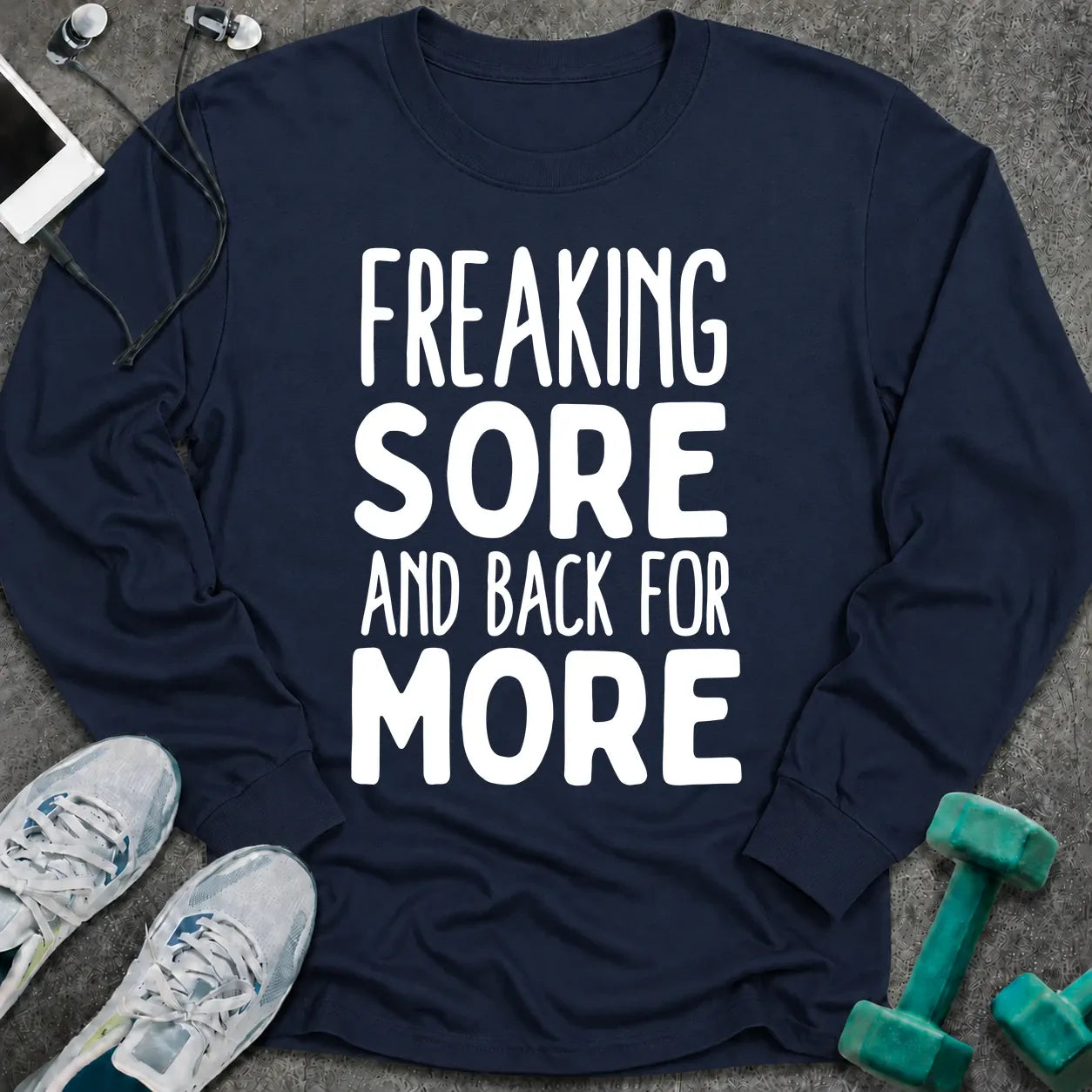 Navy long sleeve tee printed with "Freaking Sore And Back For More" in white