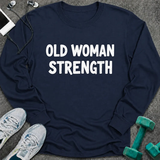 Navy long sleeve tee printed with "Old Woman Strength" in white