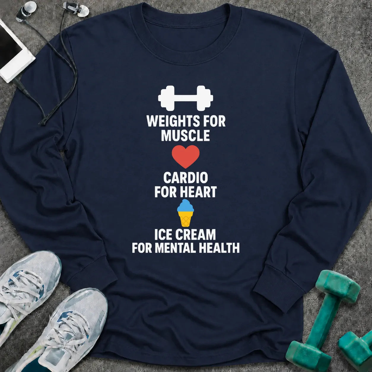 Navy long sleeve tee printed with "Weights For Muscle. Cardio For Heart. Ice Cream For Mental Health." in white, with a dumbbell, a heart and an ice cream cone
