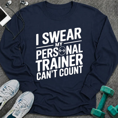 Navy long sleeve tee printed with "I Swear My Personal Trainer Can't Count" in white, with a dumbbell set into the lettering
