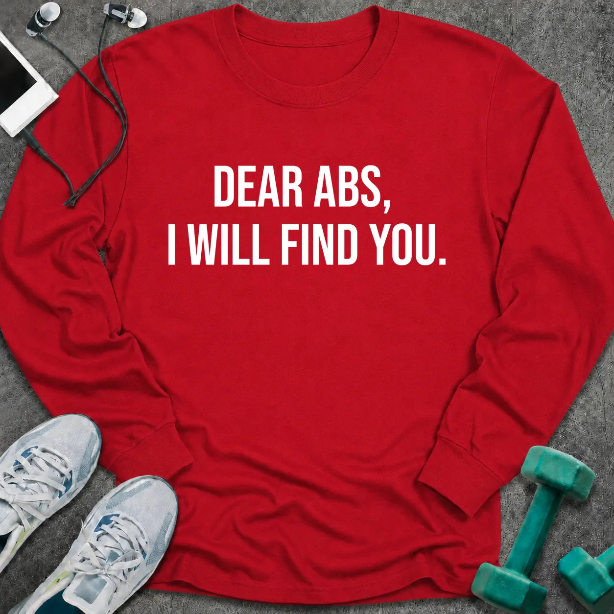 Red long sleeve tee printed with "Dear Abs, I Will Find You." in white