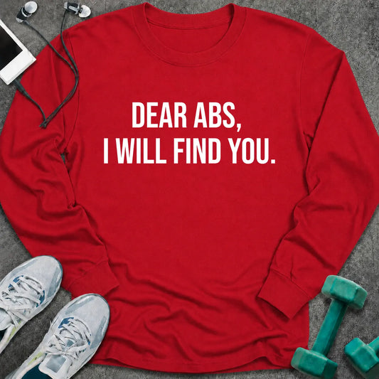 Red long sleeve tee printed with "Dear Abs, I Will Find You." in white