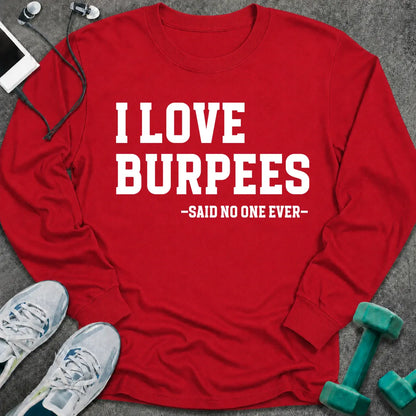 Red long sleeve tee printed with "I Love Burpees, Said No One Ever" in white