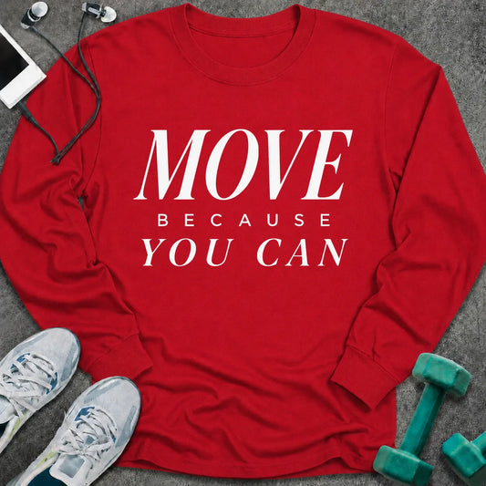 Red long sleeve tee printed with "Move Because You Can" in white serif lettering