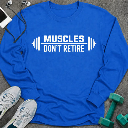 Royal long sleeve tee printed with "Muscles Don't Retire" in white, with barbells on either side