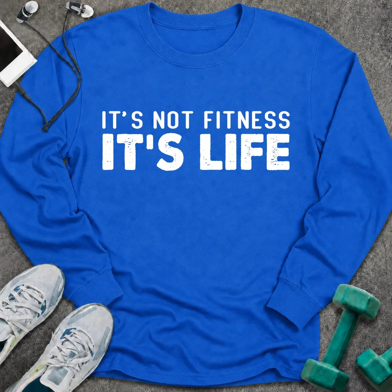 Royal long sleeve tee printed with "It's Not Fitness It's Life" in white