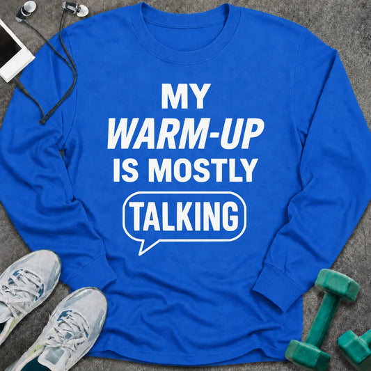 Royal long sleeve tee printed with "My Warm-Up Is Mostly Talking" in white, with a speech bubble around the last word