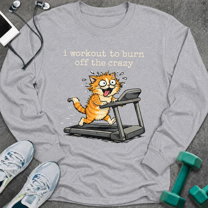 Sport grey long sleeve tee printed with "i workout to burn off the crazy" in white, with a wild-eyed cartoon cat running on a treadmill