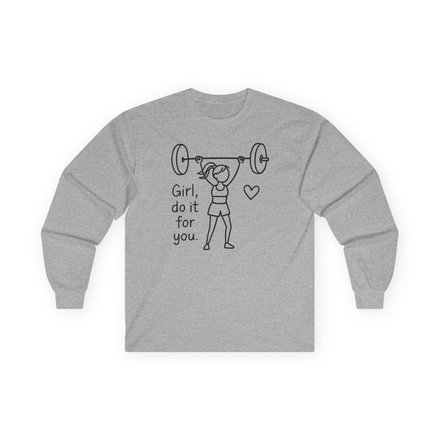 Sport grey long sleeve tee printed with "Girl, do it for you." in black line art, with a woman pressing a barbell and a small heart