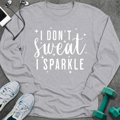 Sport grey long sleeve tee printed with "I Don't Sweat I Sparkle" in white script, with sparkle stars