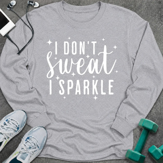 Sport grey long sleeve tee printed with "I Don't Sweat I Sparkle" in white script, with sparkle stars