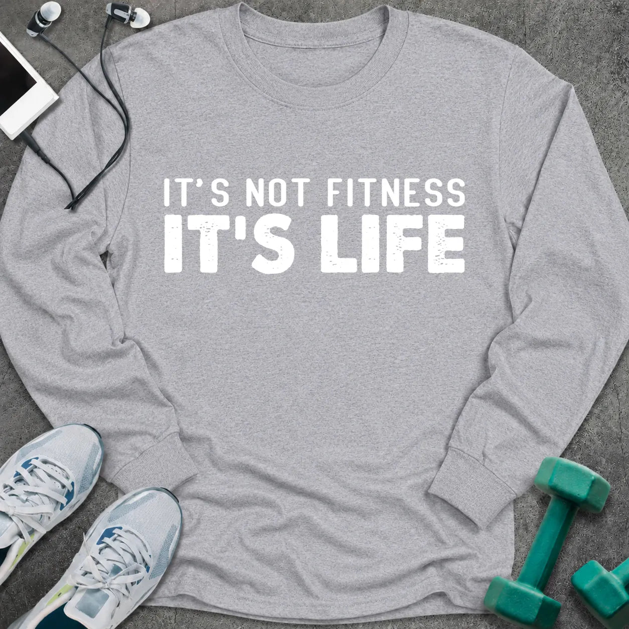 Sport grey long sleeve tee printed with "It's Not Fitness It's Life" in white