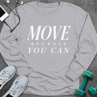 Sport grey long sleeve tee printed with "Move Because You Can" in white serif lettering