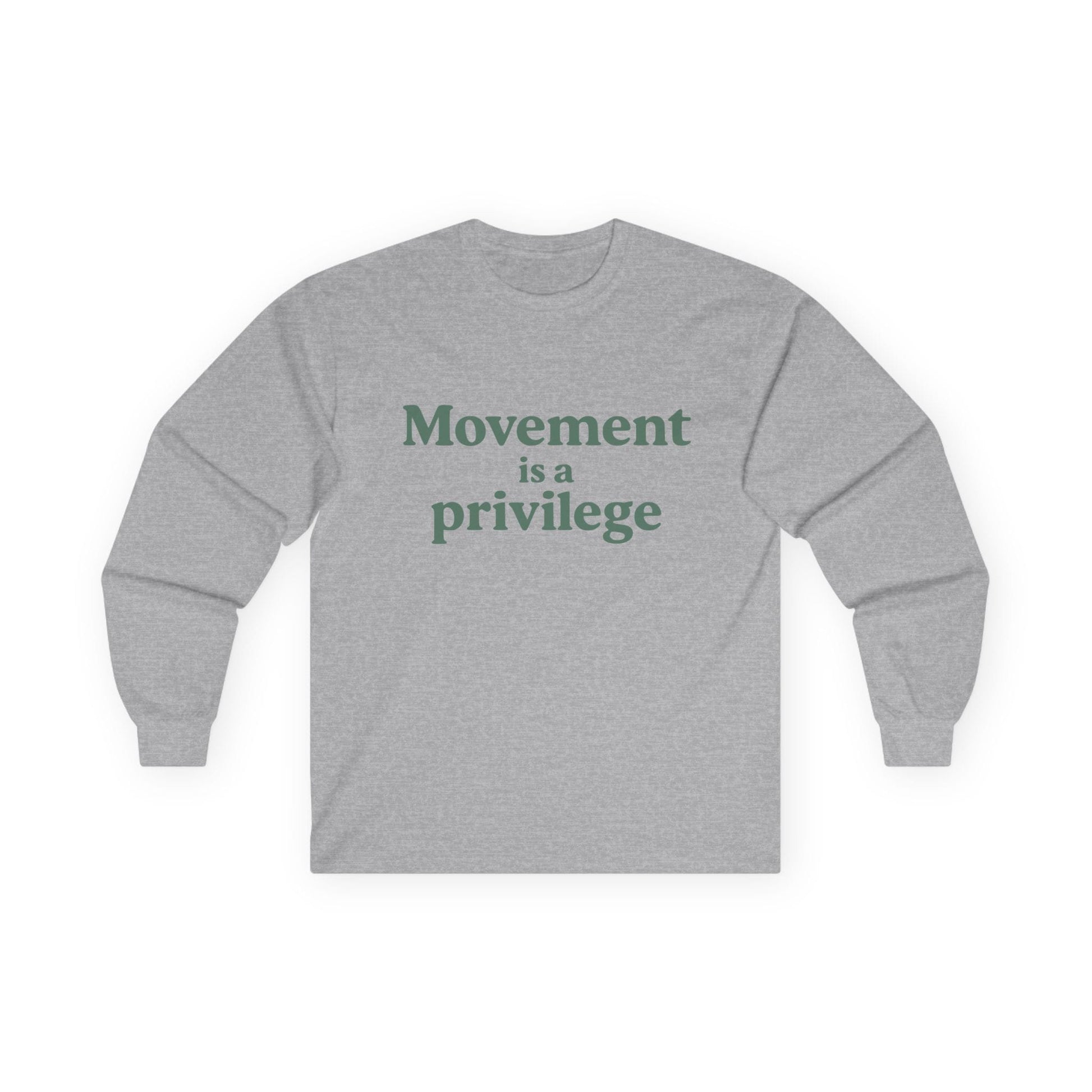 Sport grey long sleeve tee printed with "Movement is a privilege" in green serif lettering