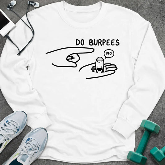 White long sleeve tee printed with "Do Burpees" in black line art, with a pointing hand and a small figure answering no