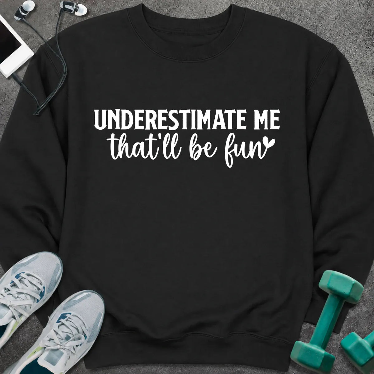 Sweatshirt Black / S Underestimate Me Sweatshirt